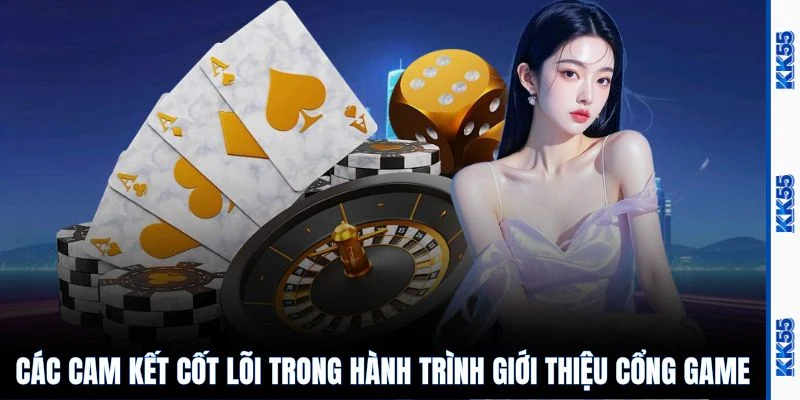 Các cam kết cốt lõi trong hành trình giới thiệu cổng game