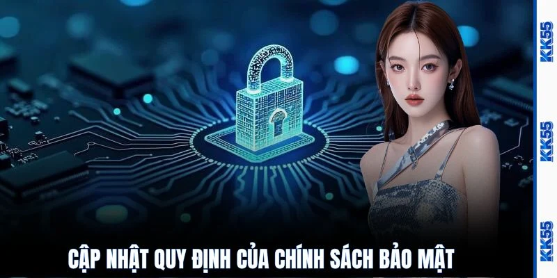Cập nhật quy định của chính sách bảo mật  
