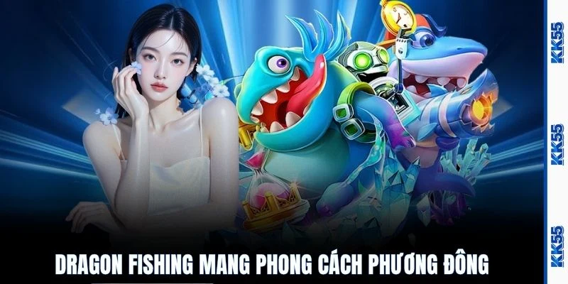 Dragon Fishing mang phong cách phương Đông