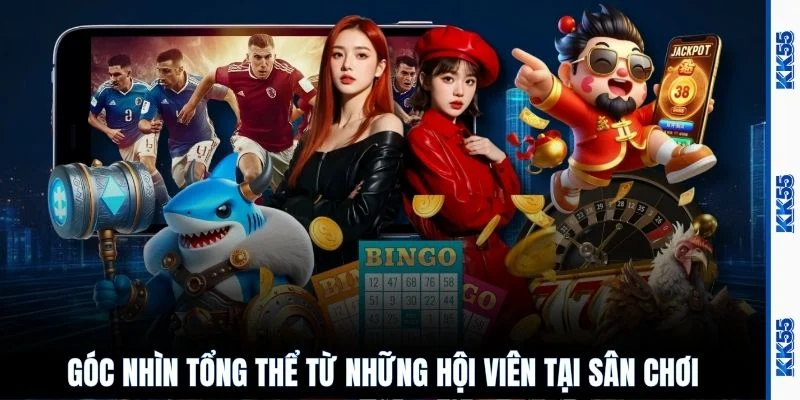 Góc nhìn tổng thể từ những hội viên tại sân chơi