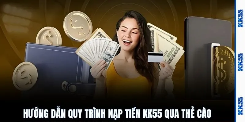 Hướng dẫn quy trình nạp tiền KK55 qua thẻ cào