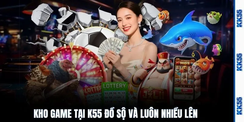 Kho game tại K55 đồ sộ và luôn nhiều lên