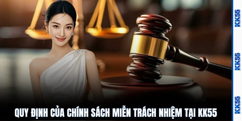 Quy định của chính sách miễn trách nhiệm tại KK55