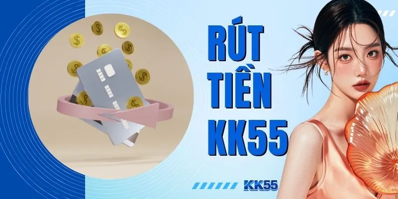 Rút Tiền KK55