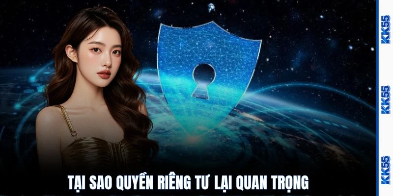 Tại sao quyền riêng tư lại quan trọng