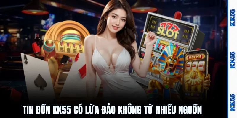 Tin đồn KK55 có lừa đảo không từ nhiều nguồn