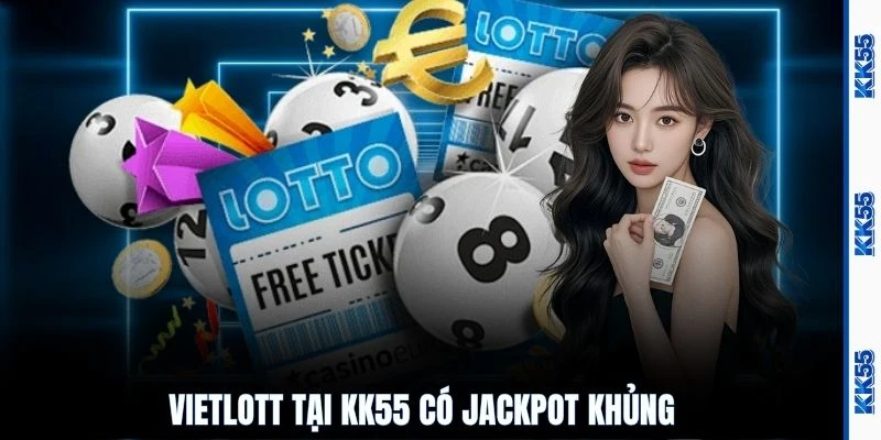 Vietlott tại KK55 có jackpot khủng